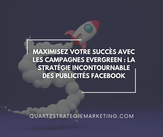 Maximisez votre succès avec les campagnes Evergreen : La stratégie incontournable des publicités Facebook