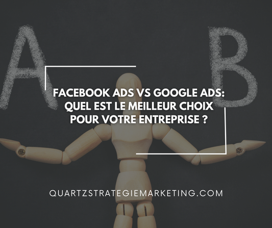 Facebook Ads vs Google Ads : Quel est le meilleur choix pour votre entreprise ?