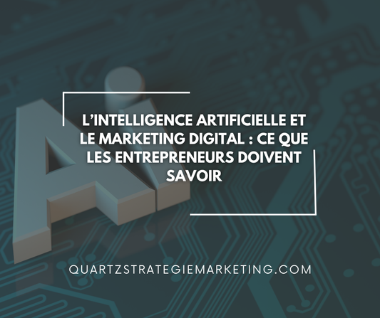 L’intelligence artificielle et le marketing digital : Ce que les entrepreneurs doivent savoir
