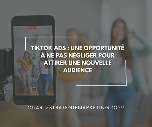 TikTok Ads : Une opportunité à ne pas négliger pour attirer une nouvelle audience