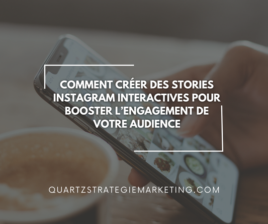 Comment créer des stories Instagram interactives pour booster l’engagement de votre audience