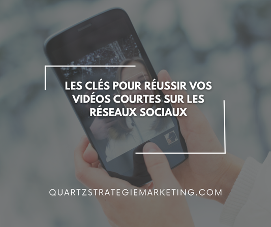 Les clés pour réussir vos vidéos courtes sur les réseaux sociaux