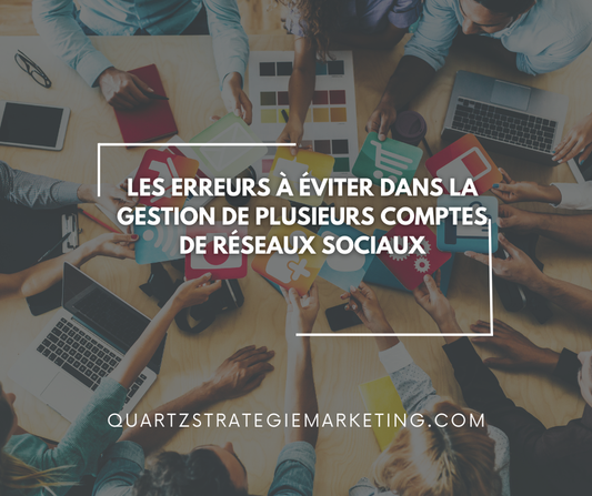 Les erreurs à éviter dans la gestion de plusieurs comptes de réseaux sociaux"