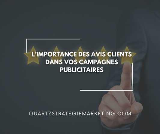 L’importance des avis clients dans vos campagnes publicitaires
