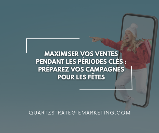 Maximiser vos ventes pendant les périodes clés : Préparez vos campagnes pour les fêtes