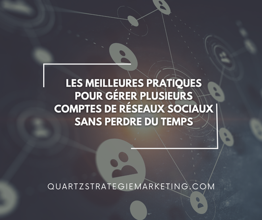 Les meilleures pratiques pour gérer plusieurs comptes de réseaux sociaux sans perdre du temps