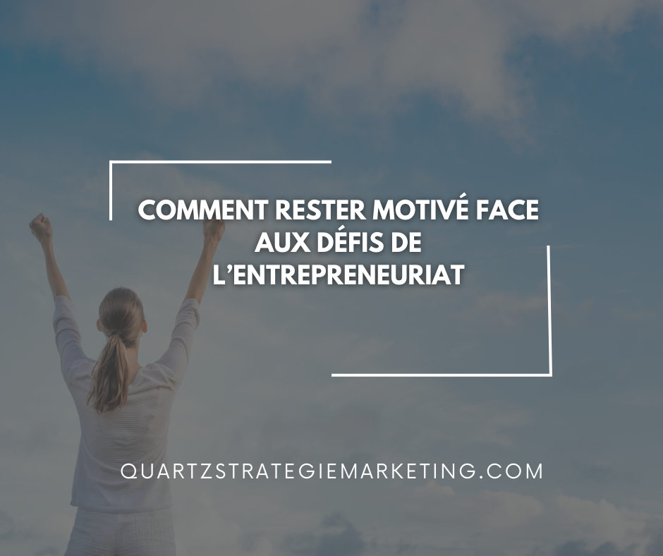 Comment rester motivé face aux défis de l’entrepreneuriat