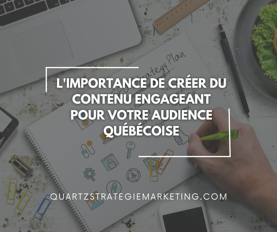 L'Importance de créer du contenu engageant pour votre audience québécoise