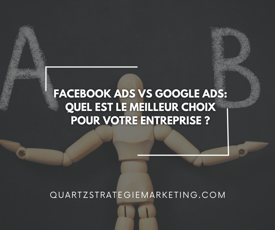 Facebook Ads vs Google Ads : Quel est le meilleur choix pour votre entreprise ?
