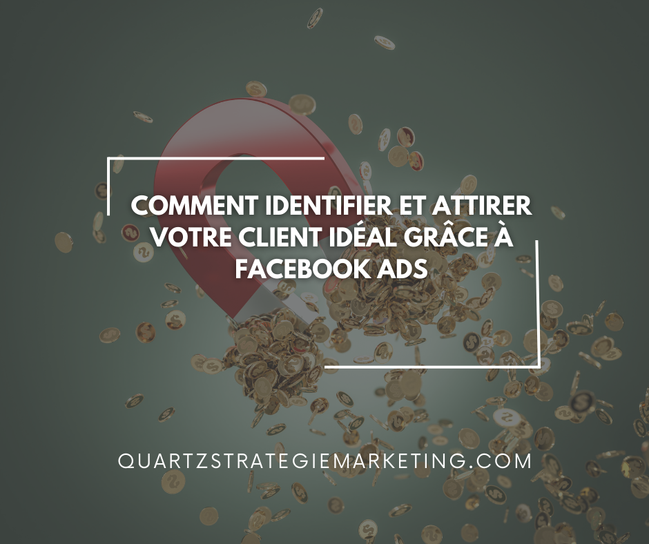 Comment identifier et attirer votre client idéal grâce à Facebook Ads