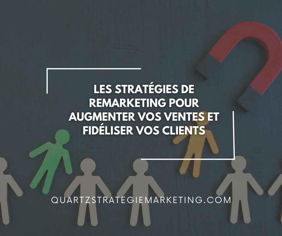 Les stratégies de remarketing pour augmenter vos ventes et fidéliser vos clients