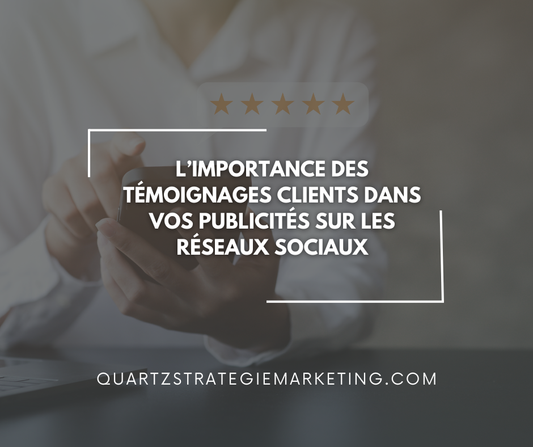L’importance des témoignages clients dans vos publicités sur les réseaux sociaux