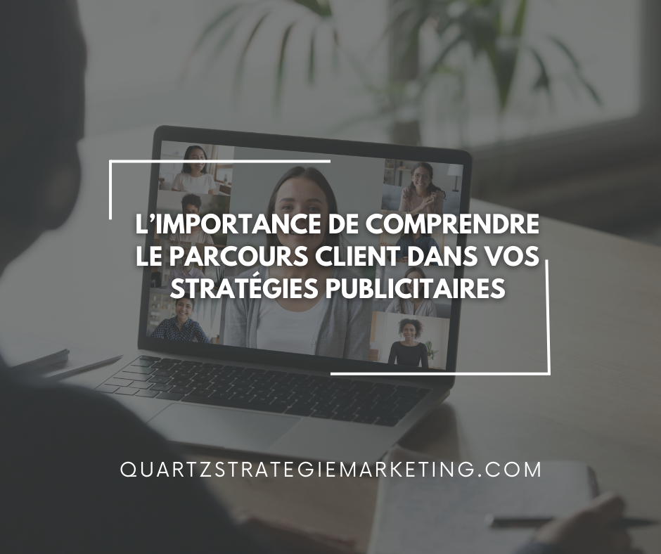 L’importance de comprendre le parcours client dans vos stratégies publicitaires