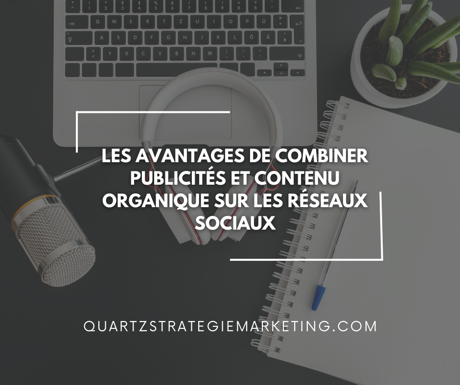 Les avantages de combiner publicités et contenu organique sur les réseaux sociaux
