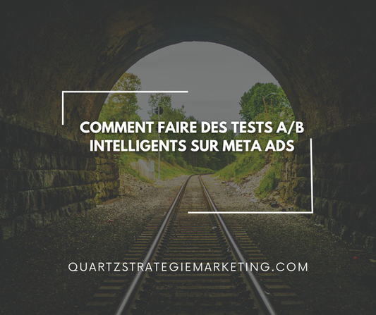 Comment faire des tests A/B intelligents sur Meta Ads