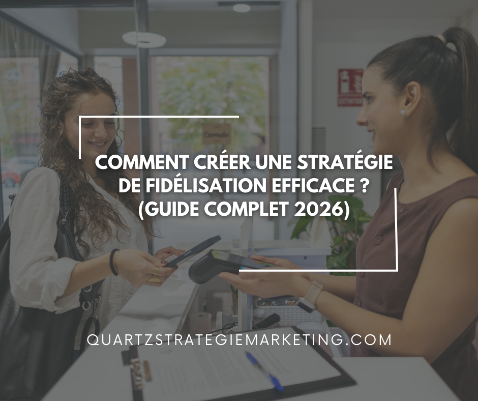 Comment créer une stratégie de fidélisation efficace ? (Guide complet 2026)