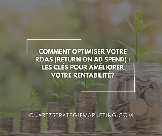 Comment optimiser votre ROAS (Return On Ad Spend) : Les clés pour améliorer votre rentabilité