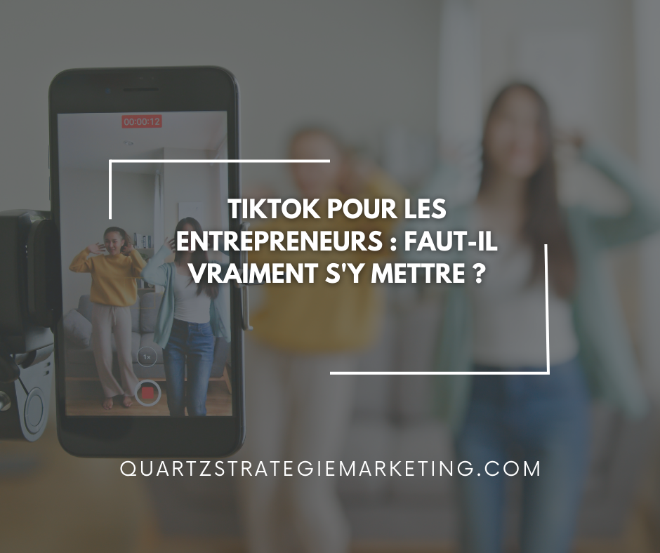TikTok pour les entrepreneurs : Faut-il vraiment s'y mettre ?