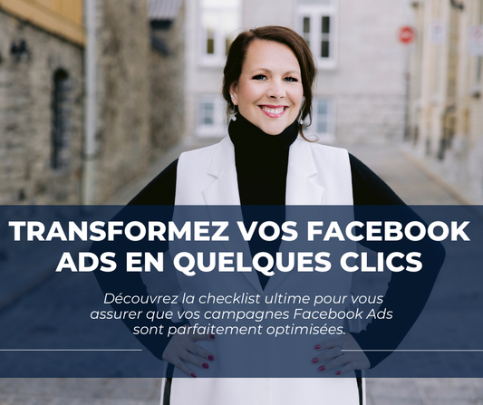 La checklist ultime pour s'assurer que vos campagnes Facebook Ads soient optimisées (Téléchargez gratuitement)